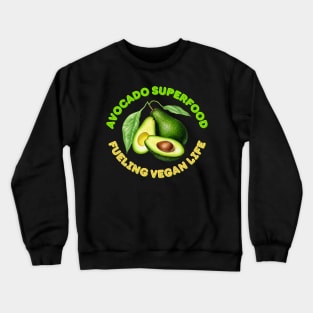 Avocado Superfood: Fueling Vegan Life Avocado Vegan Crewneck Sweatshirt